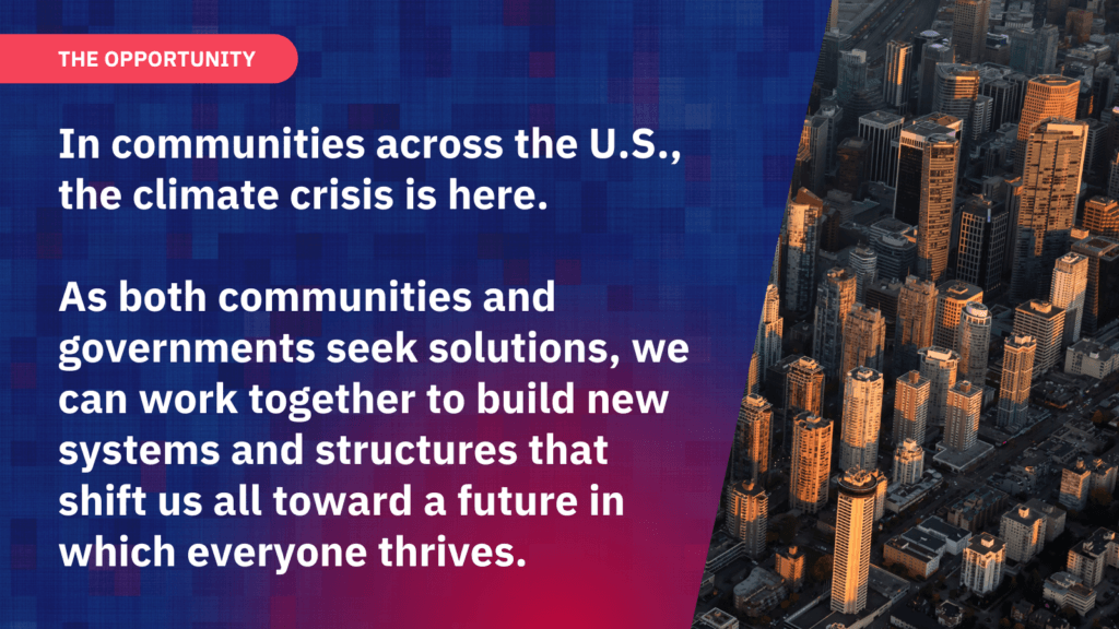 A blue and pink graphic with text on the left and an image of a city skyline on the text. A pink bar says The Opportunity. White text underneath speaks to the climate crisis being in cities across the U.S. now and how we need structures that allow everyone to thrive.